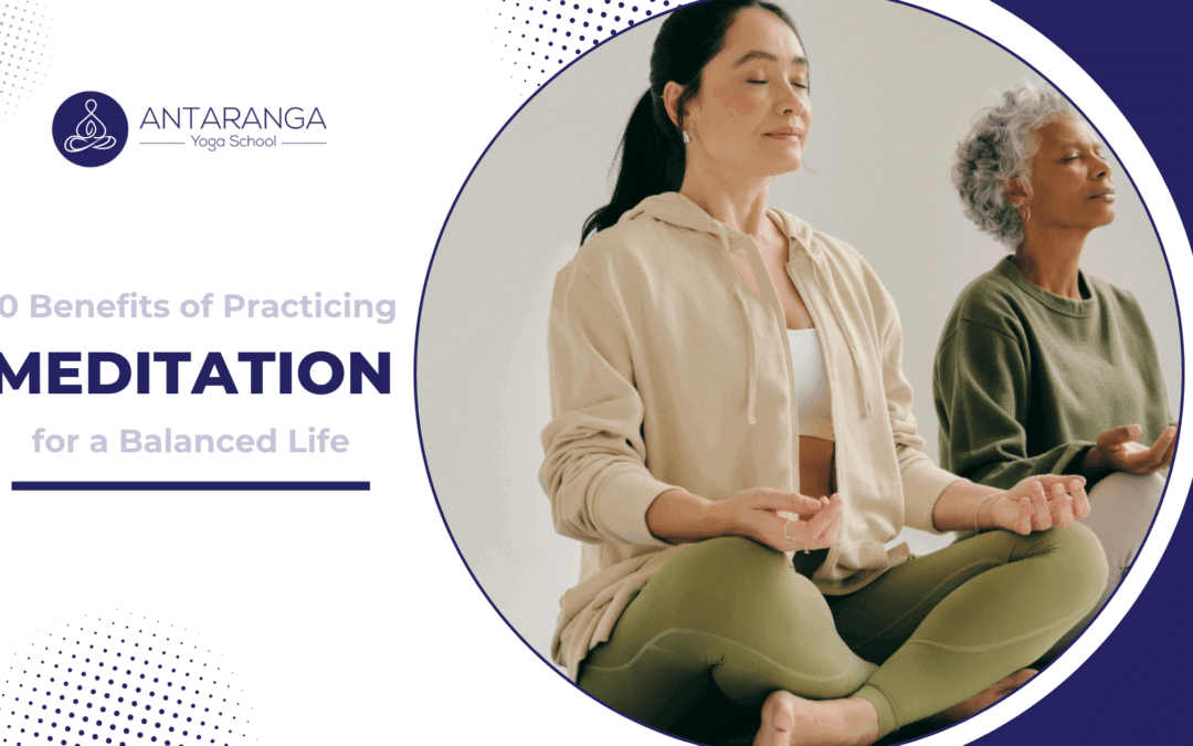 10 Benefits of Practicing Meditation for a Balanced Life